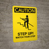 Caution: Step Up Watch Your Step - Portrait Wall Sign