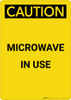 Caution: Warning Microwave In Use - Portrait Wall Sign