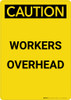 Caution: Workers Overhead - Portrait Wall Sign