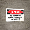 Danger: Do Not Enter When Equipment is Running - Wall Sign Danger: Do Not Enter When Equipment is Running - Wall Sign