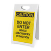 Caution: Do Not Enter While Machinery In Motion - A-Frame Sign