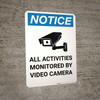 Notice: All Activities Monitored by Video Camera - Portrait Wall Sign Notice: All Activities Monitored by Video Camera - Portrait Wall Sign