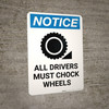 Notice: All Drivers Must Chock Wheels Wheel Chock Icon - Portrait Wall Sign