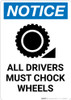 Notice: All Drivers Must Chock Wheels Wheel Chock Icon - Portrait Wall Sign