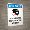 Notice: All Drivers Must Chock Wheels with Icon - Portrait Wall Sign Notice: All Drivers Must Chock Wheels with Icon - Portrait Wall Sign