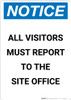 Notice: All Visitors Must Report to the Site Office - Portrait Wall Sign