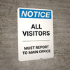 Notice: All Visitors Must Report To Main Office - Portrait Wall Sign