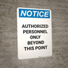 Notice: Authorized Personnel Only Beyond This Point - Portrait Wall Sign Notice: Authorized Personnel Only Beyond This Point - Portrait Wall Sign