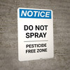 Notice: Do Not Spray Pesticide Free Zone - Portrait Wall Sign Notice: Do Not Spray Pesticide Free Zone - Portrait Wall Sign