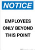 Notice: Employees Only Beyond This Point - Portrait Wall Sign Notice: Employees Only Beyond This Point - Portrait Wall Sign