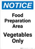 Notice: Food Prep Area - Vegetables Only - Portrait Wall Sign