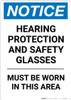 Notice: Hearing Protection Safety Glasses Must Be Worn - Portrait Wall Sign