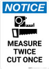 Notice: Measure Twice Cut Once - Portrait Wall Sign Notice: Measure Twice Cut Once - Portrait Wall Sign