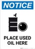 Notice: Place Used Oil Here with Graphic - Portrait Wall Sign