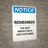 Notice: Remember The Next Inspector Is Our Customer - Portrait Wall Sign Notice: Remember The Next Inspector Is Our Customer - Portrait Wall Sign