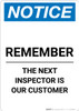 Notice: Remember The Next Inspector Is Our Customer - Portrait Wall Sign Notice: Remember The Next Inspector Is Our Customer - Portrait Wall Sign