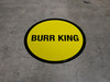 Burr King Floor Sign