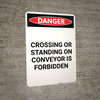 Crossing or Standing on Conveyor is Forbidden - Portrait Wall Sign