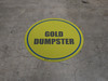 Gold Dumpster Floor Sign