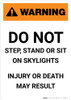 Warning: Do Not Step Stand Or Sit On Skylights - Portrait Wall Sign