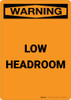 Warning: Low Headroom - Portrait Wall Sign
