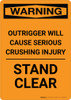 Warning: Outrigger Will Cause Serious Crushing Injury - Stand Clear - Portrait Wall Sign