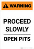 Warning: Proceed Slowly - Open Pits - Portrait Wall Sign