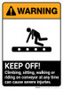 Warning: Keep Off! Climbing, Sitting, Walking or Riding on Conveyor Can Cause Injuries ANSI - Portrait Wall Sign