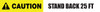 Caution: Stand Back 25 Ft. - Inline Printed Floor Marking Tape