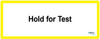 Wall Sign: (Mylan Logo) Hold For Test 16"x40" (Mounted on 3mm PVC)