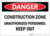 Danger: Construction Zone/Unauthorized Personnel - Keep Out - Label Danger: Construction Zone/Unauthorized Personnel - Keep Out - Label