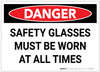 Danger: Safety Glasses Must be Worn at All Times - Label Danger: Safety Glasses Must be Worn at All Times - Label