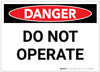 Danger: Do Not Operate - Label Danger: Do Not Operate - Label