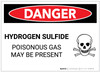 Danger: Hydrogen Sulfide - Poisonous Gas May be Present - Label
