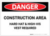 Danger: Construction Area - Hard Hat and High-Vis Vest Required - Label