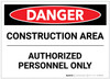 Danger: Construction Area/Authorized Personnel Only - Label Danger: Construction Area/Authorized Personnel Only - Label