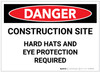 Danger: Construction Site - Hard Hats and Eye Protection Required - Label Danger: Construction Site - Hard Hats and Eye Protection Required - Label