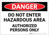 Danger: Do Not Ener Hazardous Area - Authorized Persons Only - Label Danger: Do Not Ener Hazardous Area - Authorized Persons Only - Label