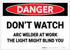 Danger: Do Not Watch Arc Welder - Label