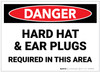 Danger: Hard Hat and Ear Plugs Required in This Area - Label