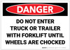 Danger: Do Not Enter Trailer With Forklift Until Wheels Are Chocked - Label Danger: Do Not Enter Trailer With Forklift Until Wheels Are Chocked - Label
