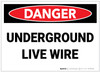 Danger: Underground Live Wire Warning - Label