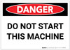 Danger: Do Not Start This Machine - Label Danger: Do Not Start This Machine - Label