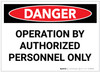 Danger: Operation by Authorized Personnel Only - Label Danger: Operation by Authorized Personnel Only - Label