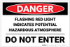 Danger: Flashing Red Light Indicates Hazardous Atmosphere Do Not Enter - Label Danger: Flashing Red Light Indicates Hazardous Atmosphere Do Not Enter - Label