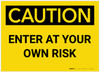 Caution: Enter At Your Own Risk - Label Caution: Enter At Your Own Risk - Label