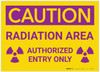 Caution: Radiation Area - Authorized Entry Only - Label Caution: Radiation Area - Authorized Entry Only - Label