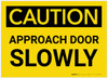 Caution: Approach Door Slowly - Label