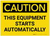 Caution: Equipment Starts Automatically - Label