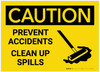 Caution: Prevent Accidents Clean up Spills - Label